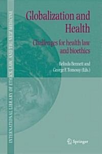 Globalization and Health: Challenges for Health Law and Bioethics (Hardcover, 2006)