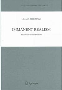 Immanent Realism: An Introduction to Brentano (Hardcover, 2006)