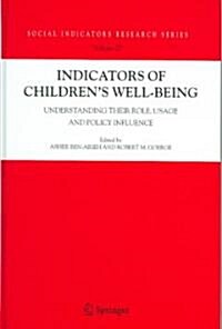 Indicators of Childrens Well-Being: Understanding Their Role, Usage and Policy Influence (Hardcover, 2006)