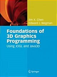 Foundations of 3D Graphics Programming : Using JOGL and Java 3D (Hardcover)
