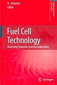 Fuel Cell Technology : Reaching Towards Commercialization (Hardcover)