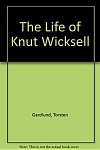 The Life of Knut Wicksell (Hardcover)
