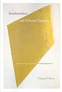 Secularization and Cultural Criticism: Religion, Nation, and Modernity (Paperback)