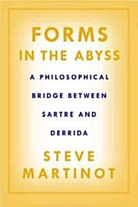 Forms in the Abyss: A Philosophical Bridge Between Sartre and Derrida (Hardcover)