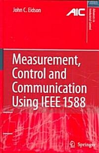 Measurement, Control, And Communication Using IEEE 1588 (Hardcover)