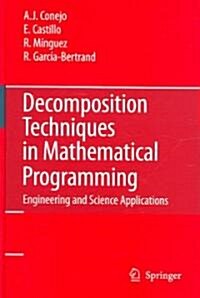 Decomposition Techniques in Mathematical Programming: Engineering and Science Applications (Hardcover, 2006)