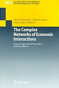 The Complex Networks of Economic Interactions: Essays in Agent-Based Economics and Econophysics (Paperback, 2006)