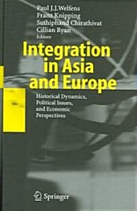 Integration in Asia and Europe: Historical Dynamics, Political Issues, and Economic Perspectives (Hardcover, 2006)