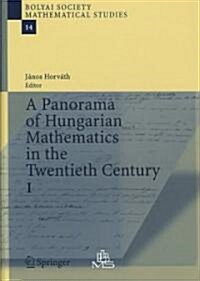 A Panorama of Hungarian Mathematics in the Twentieth Century, I (Hardcover)