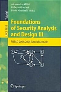 Foundations of Security Analysis and Design III: FOSAD 2004/2005 Tutorial Lectures (Paperback)