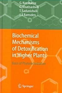 Biochemical Mechanisms of Detoxification in Higher Plants: Basis of Phytoremediation (Hardcover, 2006)