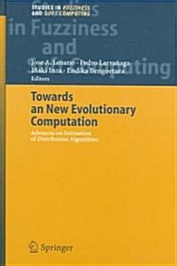Towards a New Evolutionary Computation: Advances on Estimation of Distribution Algorithms (Hardcover, 2006)