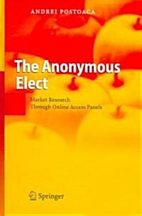 The Anonymous Elect: Market Research Through Online Access Panels (Hardcover)