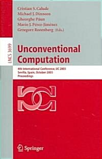 Unconventional Computation: 4th International Conference, Uc 2005, Sevilla, Spain, October 3-7, Proceedings (Paperback, 2005)