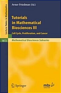 Tutorials in Mathematical Biosciences III: Cell Cycle, Proliferation, and Cancer (Paperback)