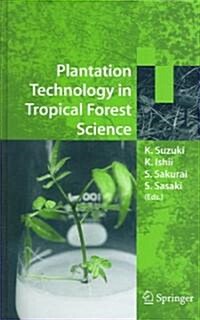 Plantation Technology in Tropical Forest Science (Hardcover)