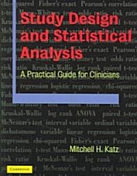 Study Design and Statistical Analysis : A Practical Guide for Clinicians (Paperback)