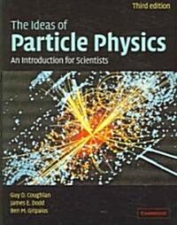 The Ideas of Particle Physics : An Introduction for Scientists (Paperback, 3 Revised edition)