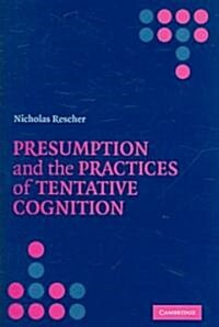 Presumption and the Practices of Tentative Cognition (Hardcover)