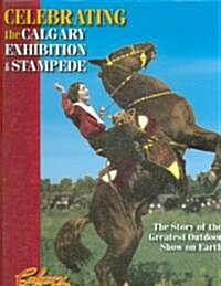 Celebrating the Calgary Exhibition & Stampede (Hardcover)