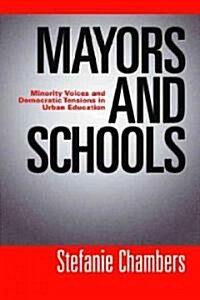 Mayors and Schools: Minority Voices and Democratic Tensions in Urban Education (Paperback)