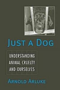 [중고] Just a Dog: Understanding Animal Cruelty and Ourselves (Paperback)