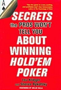 Secrets the Pros Wont Tell You about Winning at Holdem Poker: About Winning Holdem Poker (Paperback)