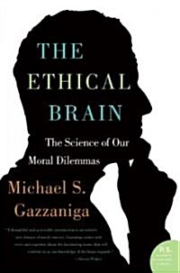 The Ethical Brain: The Science of Our Moral Dilemmas (Paperback)