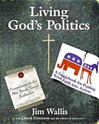 Living Gods Politics: A Guide to Putting Your Faith Into Action (Paperback)