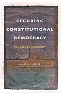 Securing Constitutional Democracy: The Case of Autonomy (Hardcover)