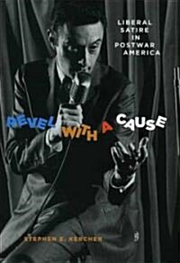 Revel with a Cause: Liberal Satire in Postwar America (Hardcover)