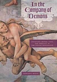 In the Company of Demons: Unnatural Beings, Love, and Identity in the Italian Renaissance (Hardcover)