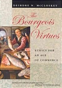 The Bourgeois Virtues: Ethics for an Age of Commerce (Hardcover)