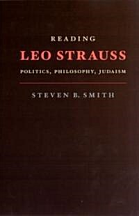 Reading Leo Strauss: Politics, Philosophy, Judaism (Hardcover)