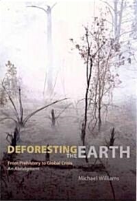 Deforesting the Earth: From Prehistory to Global Crisis, an Abridgment (Paperback)