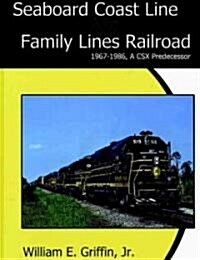 Seaboard Coast Line Family Lines Railroad 1967-1986: A Csx Predecessor (Hardcover)