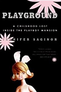 Playground: A Childhood Lost Inside the Playboy Mansion (Paperback)