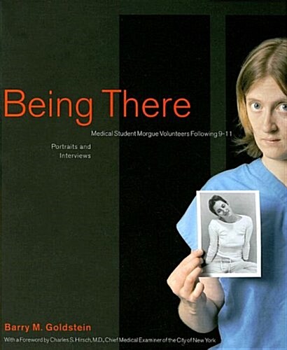 Being There: Medical Student Morgue Volunteers Following 9-11 (Paperback)