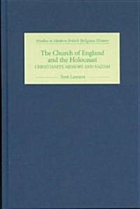 The Church of England and the Holocaust : Christianity, Memory and Nazism (Hardcover)