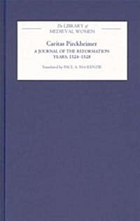 Caritas Pirckheimer: A Journal of the Reformation Years, 1524-1528 (Hardcover)