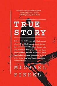 True Story: Murder, Memoir, Mea Culpa (Paperback)
