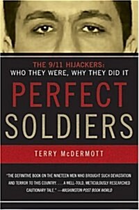 Perfect Soldiers: The 9/11 Hijackers: Who They Were, Why They Did It (Paperback)