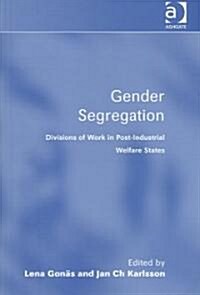 Gender Segregation : Divisions of Work in Post-Industrial Welfare States (Hardcover)