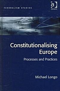 Constitutionalising Europe : Processes and Practices (Hardcover)
