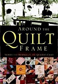 Around the Quilt Frame (Hardcover)