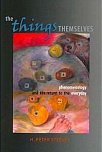 The Things Themselves: Phenomenology and the Return to the Everyday (Paperback)