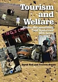 Tourism and Welfare : Ethics, Responsibility and Sustainable Well-being (Hardcover)