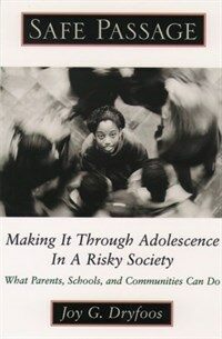 Safe passage : making it through adolescence in a risky society