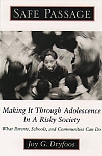 Safe Passage: Making It Through Adolescence in a Risky Society (Hardcover, First Edition)