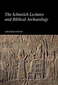 The Schweich Lectures and Biblical Archaeology (Hardcover)